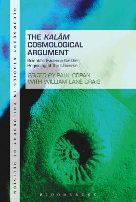 The Kalam Cosmological Argument, Volume 2: Scientific Evidence for the Beginning of the Universe by Paul Copan, William Lane Craig