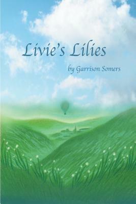 Livie's Lilies by Garrison Somers