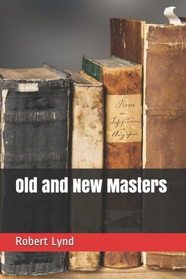 Old and New Masters by Robert Lynd