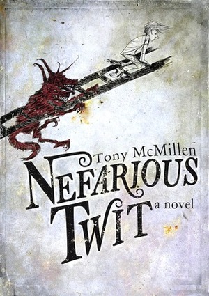 Nefarious Twit by Tony McMillen