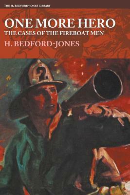One More Hero - The Cases of the Fireboat Men by H. Bedford-Jones