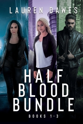 Half Blood Bundle: Books 1-3 of the Half Blood Series by Lauren Dawes