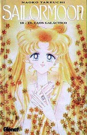 Sailormoon 18: El Caos Galáctico by Naoko Takeuchi