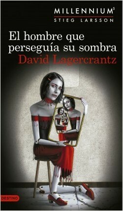 El hombre que perseguía su sombra by Martin Lexell, Juan J. Ortega, David Lagercrantz