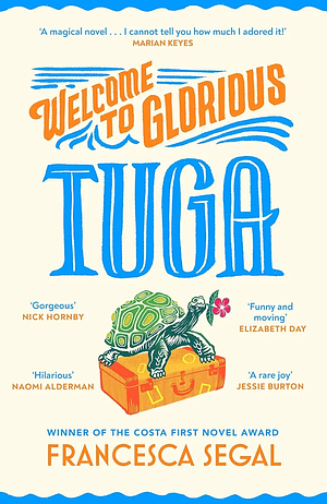 Welcome to Glorious Tuga: A Novel by Francesca Segal