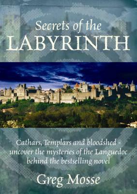 Secrets Of The Labyrinth by Greg Mosse