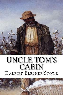 Uncle Tom's Cabin by Harriet Beecher Stowe