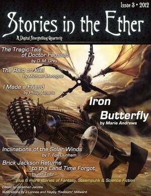 Stories in the Ether, Issue 3 by T. Fox Dunham, Savan Taylor, Ian Toltz, Jonathan Jacobs, Kevin Kilburn, David D'Alessio, O.M. Grey, Gary Watkins, Philip Athans, Michael Manogue, Daniel Mullen, Marie Andrews, Michael Burnside