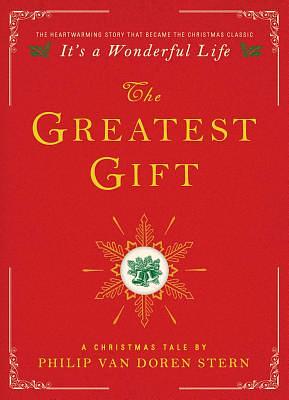 The Greatest Gift: A Christmas Tale by Philip Van Doren Stern
