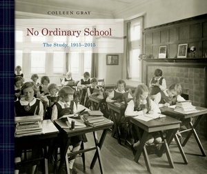 No Ordinary School: The Study, 1915-2015 by Colleen Gray