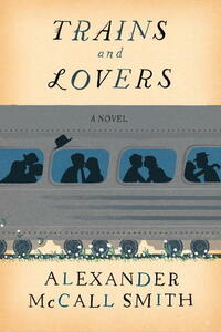 Trains and Lovers by Alexander McCall Smith