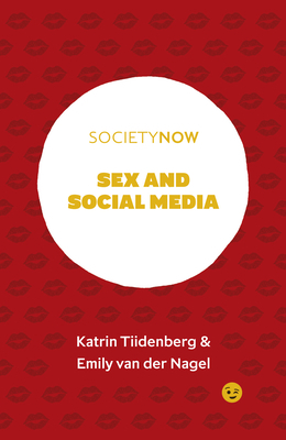 Sex and Social Media by Emily Van Der Nagel, Katrin Tiidenberg