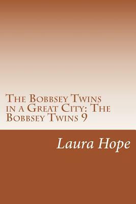 The Bobbsey Twins in a Great City: The Bobbsey Twins 9 by Laura Lee Hope