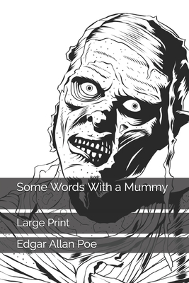 Some Words With a Mummy: Large Print by Edgar Allan Poe