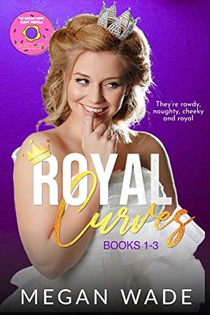 Royal Curves: Books 1-3 by Megan Wade