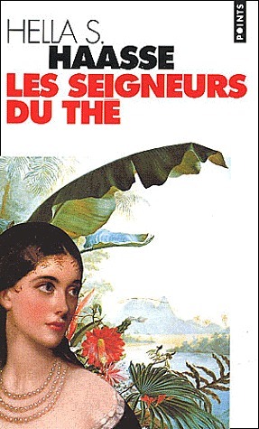 Les Seigneurs du thé by Hella S. Haasse, Anne-Marie de Both-Diez