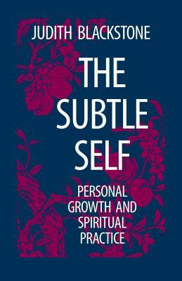 The Subtle Self by Judith Blackstone