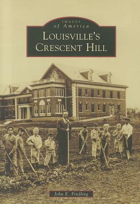 Louisville's Crescent Hill by John E. Findling