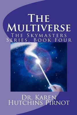 The Multiverse: The Skymasters, Book Four by Karen Hutchins Pirnot