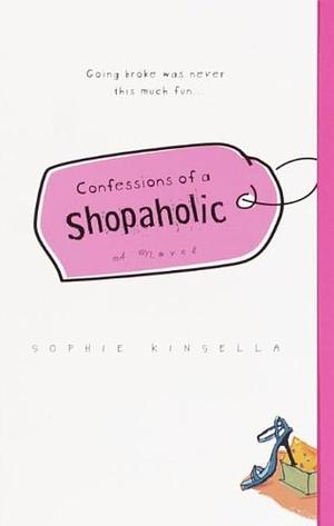 Confessions of a Shopaholic: A Novel by Sophie Kinsella