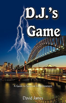 D.J.'s Game: A Guide to Spiritual Enlightenment by David James