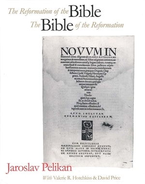 The Reformation of the Bible/The Bible of the Reformation by Jaroslav Pelikan
