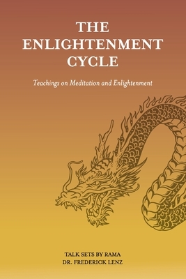 The Enlightenment Cycle: Teachings on Meditation and Enlightenment by Frederick Lenz