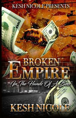 Broken Empire: In the Hands of a Boss by Kesh Nicole