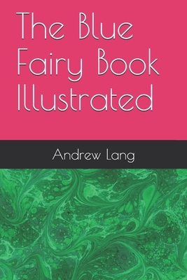 The Blue Fairy Book Illustrated by Andrew Lang