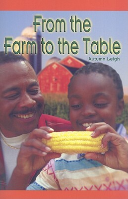 From the Farm to the Table by Autumn Leigh