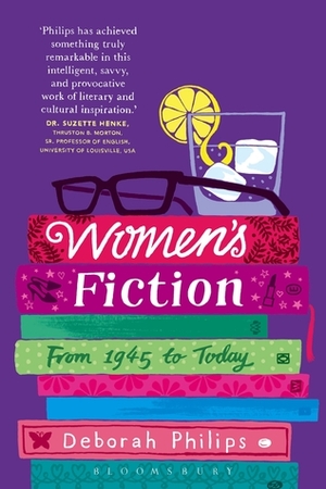 Women's Fiction: From 1945 to Today by Deborah Philips