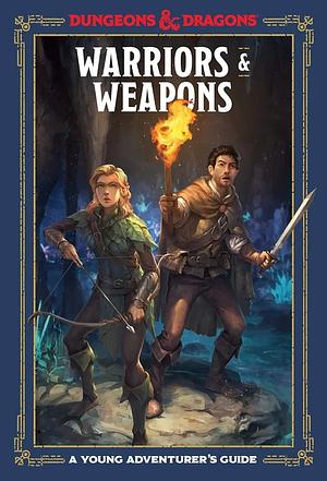 Warriors and Weapons: An Adventurer's Guide by Dungeons & Dragons