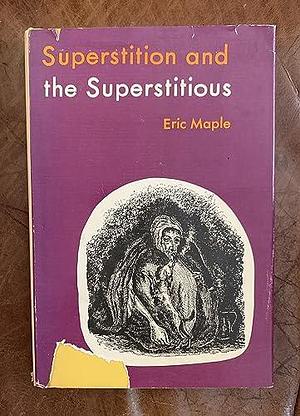 Superstition and the Superstitious by Eric Maple