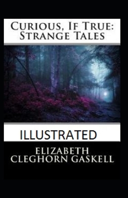 Curious, If True: Strange Tales Illustrated by Elizabeth Gaskell