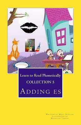 Collection 5: Learn to Read Phonetically: Adding es by Mary M. Schuler