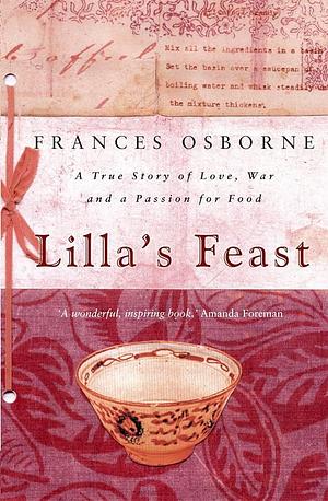 Lilla's Feast: A True Story of Love, War and a Passion for Food by Frances Osborne, Frances Osborne