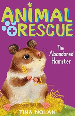 The Abandoned Hamster (Animal Rescue) by Tina Nolan