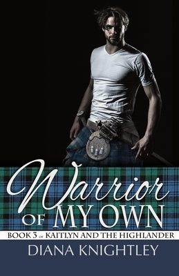 Warrior of My Own by Diana Knightley