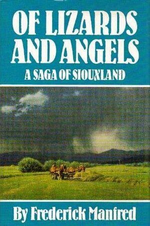 Of Lizards And Angels: A Saga Of Siouxland by Frederick Manfred