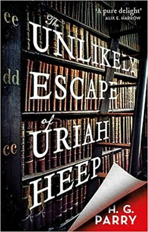 The Unlikely Escape of Uriah Heep by H.G. Parry