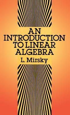 An Introduction to Linear Algebra by L. Mirsky