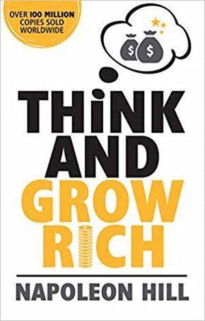 Think & Grow Rich The Landmark Bestseller Now Revised & Updated for the 21st Century by Napoleon Hill