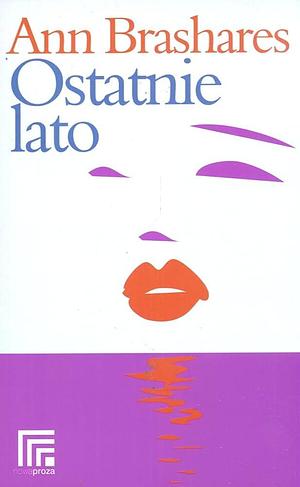 Ostatnie lato by Ann Brashares, Ann Brashares