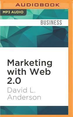 Marketing with Web 2.0: Social Networking and Viral Marketing by David L. Anderson