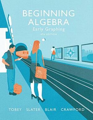 Beginning Algebra: Early Graphing Plus Mylab Math -- Access Card Package by Jamie Blair, John Tobey, Jeffrey Slater