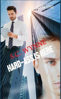 Hard-Ass Is Here by S.C. Wynne