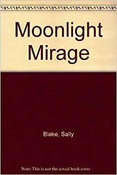 Moonlight Mirage by Sally Blake, Jean Saunders