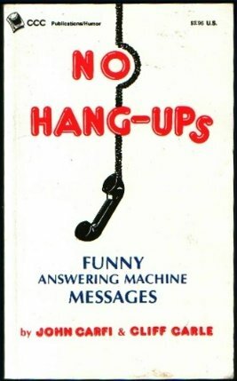 No Hang-Ups Funny Answering Machine Messages by Cliff Carle, John Carfi
