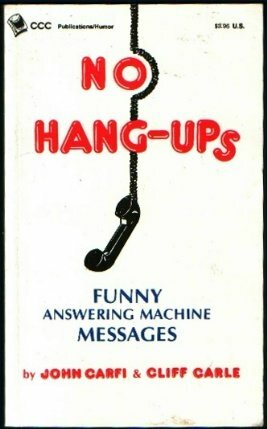 No Hang-Ups Funny Answering Machine Messages by John Carfi, Cliff Carle