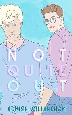 Not Quite Out by Louise Willingham